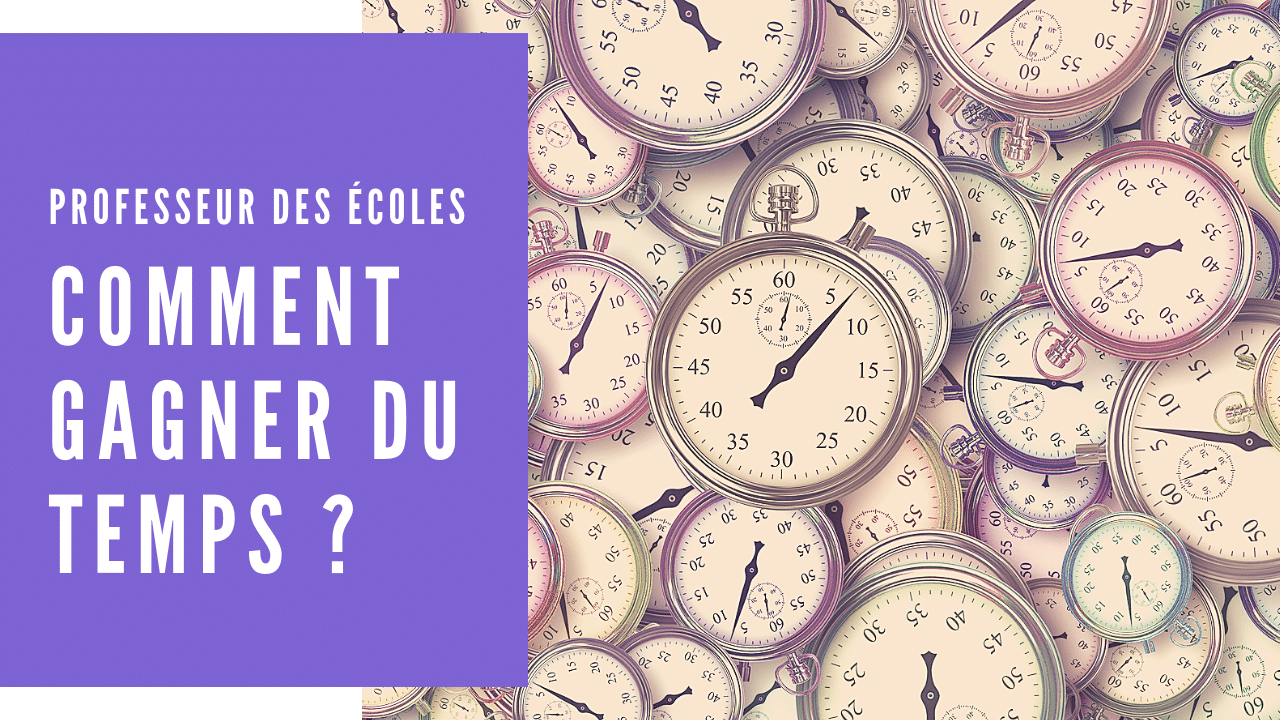 Professeurs des écoles : comment gagner du temps ?