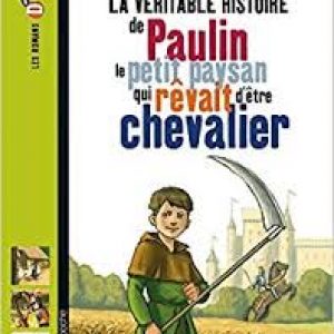 Paulin le paysan qui rêvait de devenir chevalier