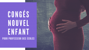Congés nouvel enfant pour professeur des écoles