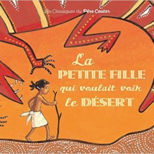 Littérature – La Petite Fille Qui Voulait Voir Le Désert – Ce1 / Ce2/ Cm1