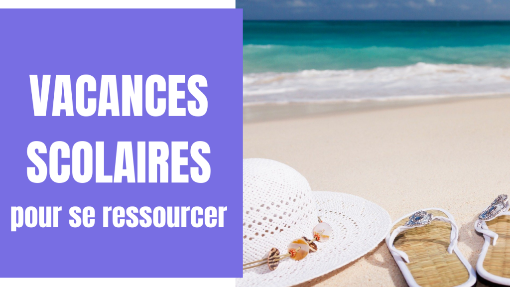 Vacances scolaires pour se ressourcer