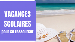Vacances scolaires pour se ressourcer