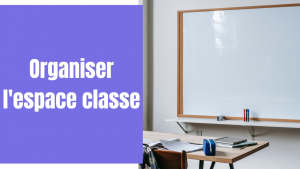 organiser-espace-classe