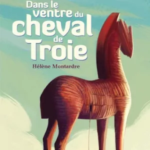Fiches Littérature – Mythologie – CE1/CE2 – Dans le ventre du cheval de Troie