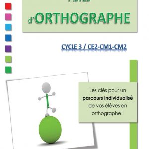 FICHIER ORTHOGRAPHE - Toutes les leçons + 228 exercices photocopiables - CE2-CM1-CM2