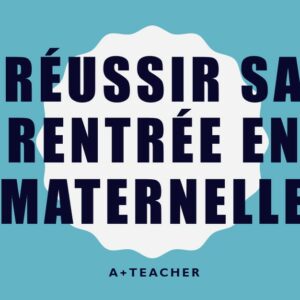 REUSSIR SA RENTREE EN MATERNELLE