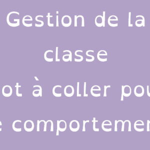 Gestion de classe - Mot à coller - comportement
